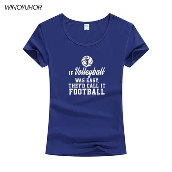 Kui Võrkpall Oli Lihtne, Nad Kutsuvad Seda Jalgpalli Naljakas Huumor T-Särgid Naiste Suve Mood Lühikese Varrukaga Topid Naine Tee Särk